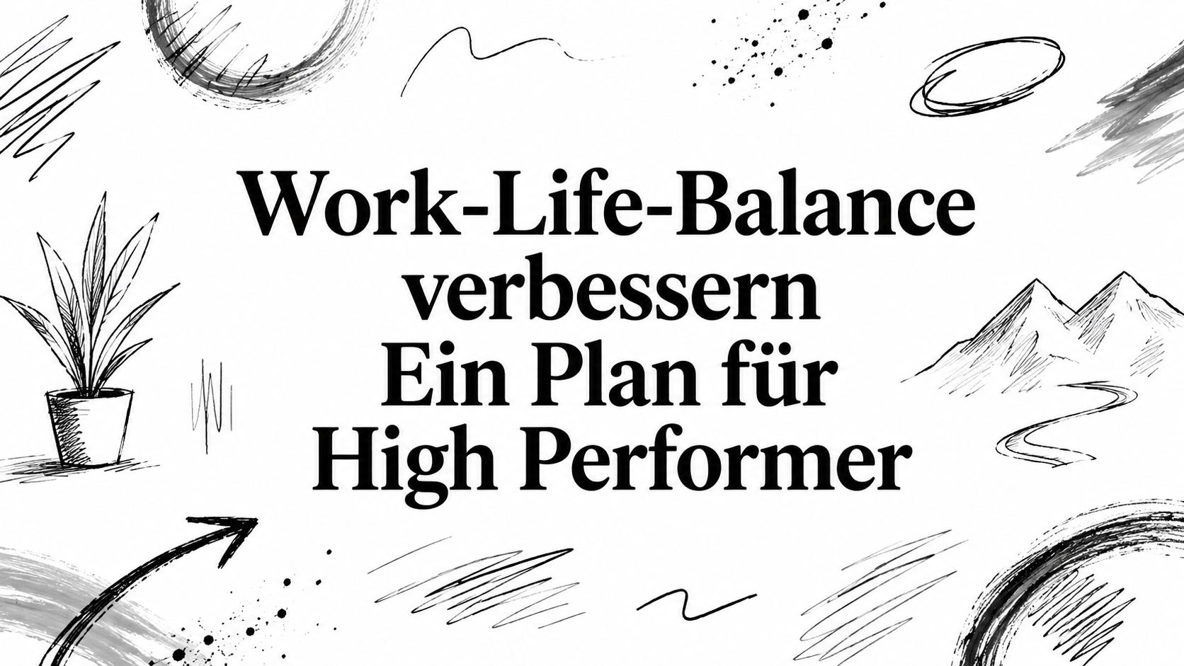Work-Life-Balance verbessern Ein Plan für High Performer