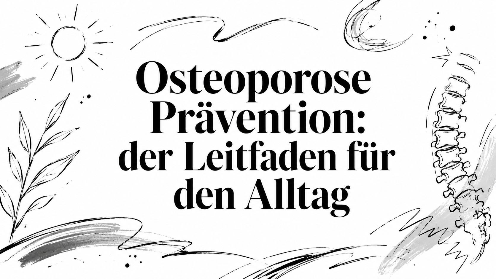 Osteoporose Prävention: der Leitfaden für den Alltag