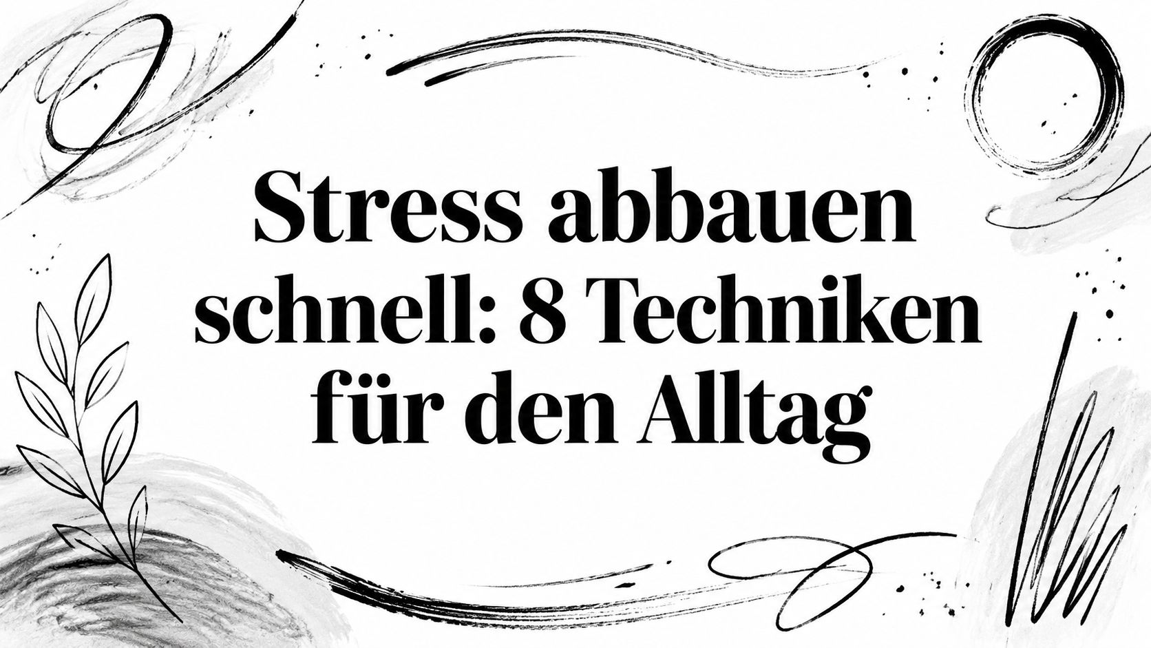 Stress abbauen schnell: 8 Techniken für den Alltag