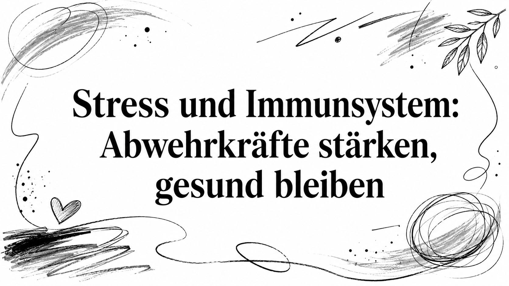 Stress und Immunsystem: Abwehrkräfte stärken, gesund bleiben